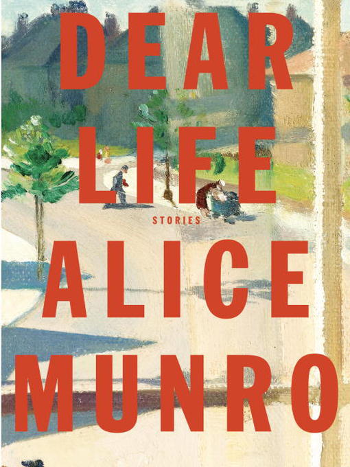 Title details for Dear Life by Alice Munro - Wait list